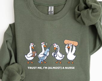 Silly Goose, Trust Me, I'm (Almost) A Nurse Sweatshirt, Nurse Shirt, ER Nurse Shirt, RN Nurse Shirt, Christmas Nurse Sweatshirt,
