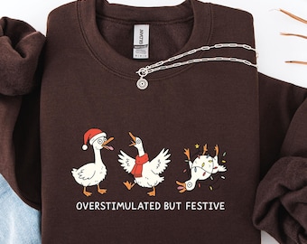 Overprikkelde gans kersttrui, kersttrui, vakantietruien voor vrouwen, grappige gans overgestimuleerd maar feestelijk shirt