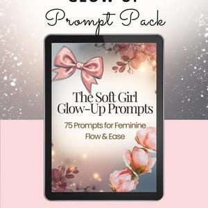 Puede incluir: Producto digital "The Soft Girl Glow-Up Prompt Pack" en una tableta. La imagen muestra un lazo rosa, detalles florales y el texto "The Soft Girl Glow-Up Prompts: 75 Prompts for Feminine Flow & Ease."