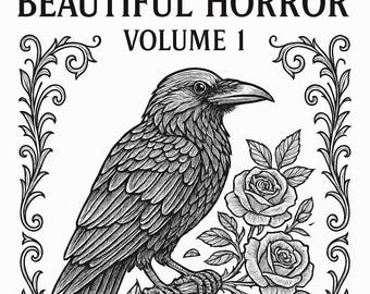 Può includere: Copertina di un libro da colorare per adulti in bianco e nero intitolata "BEAUTIFUL HORROR VOLUME 1". La copertina presenta un'illustrazione dettagliata di un corvo appollaiato su un ramo di rose, circondato da bordi floreali decorativi. Il testo recita "AN ADULT COLORING BOOK" e "ENVISIONED BY GODDESS SHREW."