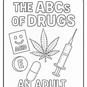 Puede incluir: Ilustración en blanco y negro para un libro para colorear para adultos titulado "The ABCs of Drugs". La imagen incluye un papel secante de ácido sonriente, una hoja de cannabis, una jeringa y pastillas. El libro es "Envisioned by Goddess Shrew".