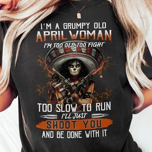 Personalized Your Month Shirt, Vintage Mexican Girl Skull I'm A Grumpy Old Woman Tee, Custom Month Birthday Gift Shirt, Best Gift For Girl