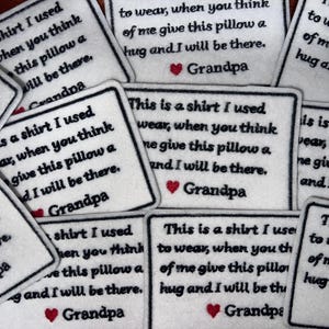 May include: White rectangular pillow patches with black text that reads "This is a shirt I used to wear, when you think of me give this pillow a hug and I will be there." with a red heart and the word "Grandpa".