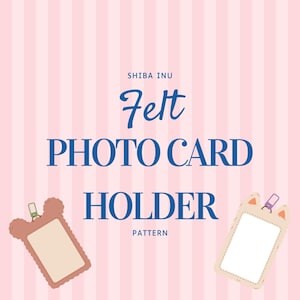 Puede incluir: Un fondo a rayas rosas y blancas con las palabras "SHIBA INU Felt PHOTO CARD HOLDER PATTERN" en azul. Se muestran dos tarjeteros de fieltro, uno con orejas de oso y otro con orejas de gato.