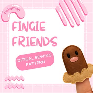 May include: A pink and white graphic with the text "Pokemon" and "FINGIE FRIENDS". A brown felt finger puppet resembling a cartoon character is shown. The text "DIGITAL SEWING PATTERN" is also present.