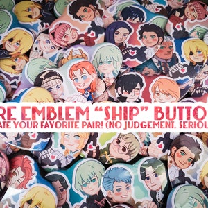 May include: A pile of Fire Emblem character buttons featuring illustrations of various characters. The buttons are in different shapes and sizes, with a variety of colours. Text on the image reads: FIRE EMBLEM "SHIP" BUTTONS CREATE YOUR FAVORITE PAIR! (NO JUDGEMENT. SERIOUSLY.)