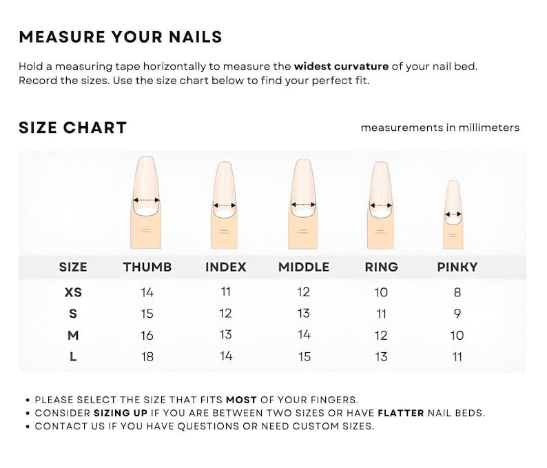 May include: A white graphic with text that reads "MEASURE YOUR NAILS" and a size chart for nail measurements in millimetres. The chart includes sizes XS, S, M, and L, with corresponding measurements for thumb, index, middle, ring, and pinky fingers.