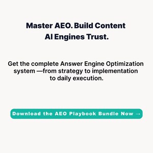 Puede incluir: Fondo blanco con texto: "Master AEO. Build Content AI Engines Trust." Debajo, "Get the complete Answer Engine Optimization system -from strategy to implementation to daily execution." Un bot&oacute;n turquesa dice "Download the AEO Playbook Bundle Now".