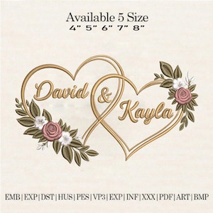 May include: Embroidered design of two linked gold hearts with the names "David & Kayla". Floral details include pink roses and white flowers. Text at the top reads "Available 5 Size" with sizes in inches. File formats are listed below.
