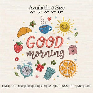 May include: Embroidered design with the words "Good Morning" surrounded by breakfast-themed illustrations, including a croissant, coffee cup, strawberry, and alarm clock. Available in 5 sizes: 4", 5", 6", 7", and 8".