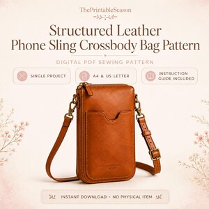 May include: A digital PDF sewing pattern for a structured leather phone sling crossbody bag. The image displays the text: ThePrintableSeason, Structured Leather Phone Sling Crossbody Bag Pattern, DIGITAL PDF SEWING PATTERN, SINGLE PROJECT, A4 & US LETTER, INSTRUCTION GUIDE INCLUDED, INSTANT DOWNLOAD - NO PHYSICAL ITEM.