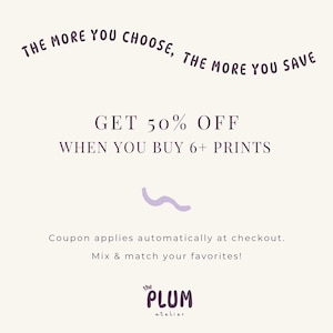 The image is a promotional advertisement for a store that offers a 50% discount on purchases of 6+ prints. The text encourages customers to buy 6+ prints to receive a 50% discount, and it mentions that the discount applies automatically at checkout. The store also offers the option to mix and match preferences, and the image includes the text "the plum at baler" at the bottom.