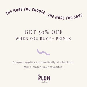 The image is a promotional advertisement for a store that offers a 50% discount on purchases of 6+ prints. The text encourages customers to buy 6+ prints to receive a 50% discount, and it mentions that the discount applies automatically at checkout. The store also offers the option to mix and match preferences, and the image includes the text "the plum at baler" at the bottom.