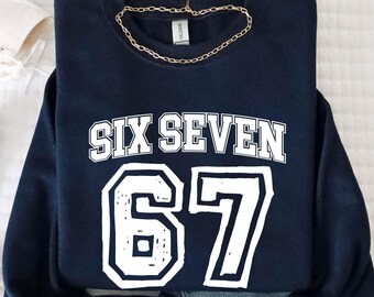 Six Seven Sweatshirt, 6 7 Trendy Sweater, 6 7 Meme Sweatshirt, Funny 67 Sweat Matching Sweater, 67 Sweat, 6-7 Hoodie, Varsity 67 Sweatshirt
