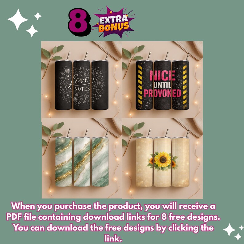 May include: Eight tumbler designs are displayed, each with a straw. Designs include a black tumbler with the words "Love Notes", a black tumbler with the words "Nice Until Provoked", a green and gold marble design, and a sunflower design. The image also includes the text "EXTRA BONUS".