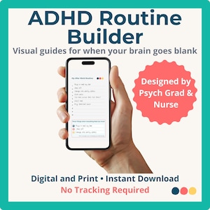 May include: A smartphone displays an "ADHD Routine Builder" app interface. The screen shows a checklist with the title "My After Work Routine." The image includes the text "Designed by Psych Grad & Nurse" and "Digital and Print • Instant Download No Tracking Required."