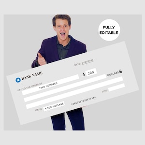 May include: A large, fully editable novelty check with the text "BANK NAME" and "PAY TO THE ORDER OF TWO HUNDRED". The check shows the date 01/01/2025 and the amount of $200. The check is held by a person.