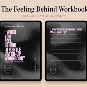 May include: Two digital tablet screens displaying The Feeling Behind Workbook. The left screen shows the title When You Feel Behind A Gentle Catch-Up Workbook. The right screen displays a prompt asking what I am doing that I am not giving myself credit for with lined spaces for writing.
