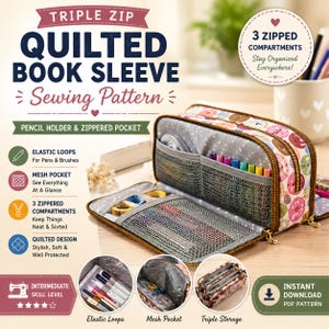 May include: A triple zip quilted book sleeve sewing pattern featuring three zippered compartments, elastic loops for pens and brushes, and a mesh pocket. The design includes a pencil holder and zippered pocket, with text indicating an intermediate skill level and instant download availability for the PDF pattern.