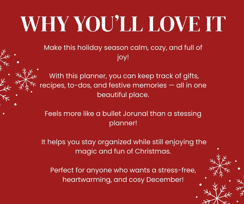 May include: A red background with white text that reads "WHY YOU'LL LOVE IT." The text describes a planner for the holiday season, emphasizing organization and festive memories. White snowflake graphics are in the corners.
