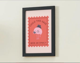 May include: A framed art print featuring a whimsical illustration. The artwork depicts a pink brain wearing a hat and monocle, holding a cup, set within a red postage stamp design. The text reads, "COULD THIS HAVE BEEN AN EMAIL?"