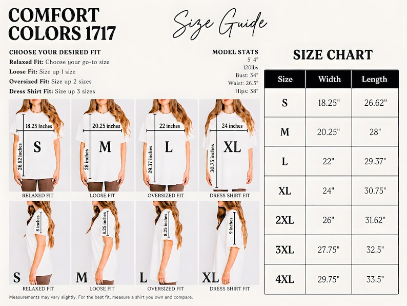 May include: A size guide for Comfort Colors 1717 t-shirts. The chart includes measurements for sizes S to 4XL, with widths ranging from 18.25 inches to 29.75 inches and lengths from 26.62 inches to 33.5 inches. The guide also shows how the fit changes based on the desired style.