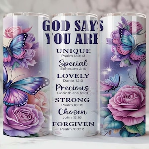 May include: A stainless steel tumbler with a design of butterflies, roses, and the text "GOD SAYS YOU ARE UNIQUE, SPECIAL, LOVELY, PRECIOUS, STRONG, CHOSEN, FORGIVEN". The tumbler holds approximately 590 ml.
