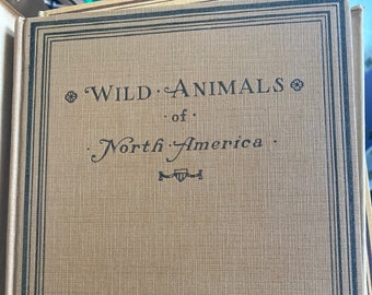 Wild Animals of North America- by the National Geographic Society copyright 1918