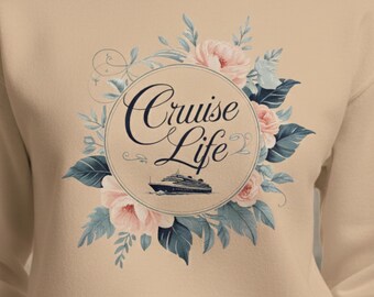 Floral Cruise Life Sweatshirt • Nautical Vacation Crewneck