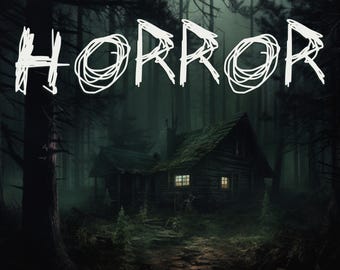 May include: An illustration of a spooky forest scene with the word "HORROR" in white, scribbled letters at the top. A rustic cabin with lit windows sits in the center, surrounded by dark trees and a path.