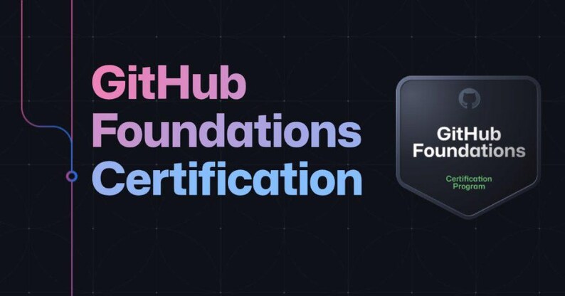 K&ouml;nnte beinhalten: Eine Grafik mit dunklem Hintergrund, die den Text GitHub Foundations Certification in einem Farbverlauf von Pink zu Blau zeigt. Rechts befindet sich ein dunkles, schildf&ouml;rmiges Abzeichen mit dem GitHub-Logo sowie dem Text GitHub Foundations und Certification Program.