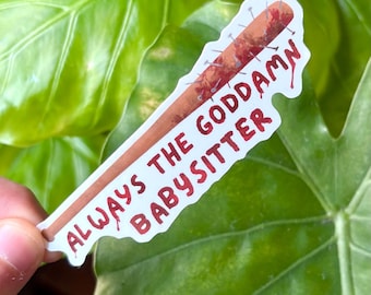 Always the Goddamn Babysitter Steve Harrington Stranger Things Inspired Sticker