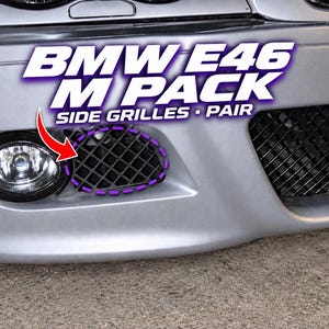 May include: A pair of black plastic side grilles for a silver BMW E46 M Pack front bumper. The grilles feature a diamond-shaped mesh pattern and are positioned next to a circular fog light. The text BMW E46 M PACK SIDE GRILLES PAIR is visible.