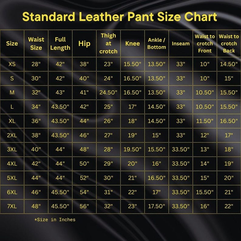 May include: A size chart for standard leather pants, with measurements in inches. The chart includes waist size, full length, hip, thigh at crotch, knee, ankle/bottom, inseam, and waist to crotch front and back measurements.
