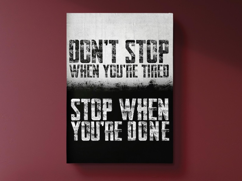 The image is a motivational poster with the text "DON'T STOP WHEN YOU'RE TIRED" and "STOP WHEN YOU'RE DONE" displayed prominently.