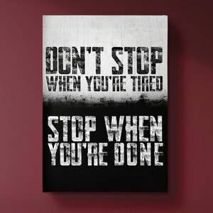 The image is a motivational poster with the text "DON'T STOP WHEN YOU'RE TIRED" and "STOP WHEN YOU'RE DONE" displayed prominently.