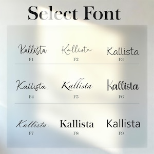 May include: A graphic displaying nine variations of the word "Kallista" in different fonts, labeled F1 through F9. The text "Select Font" is at the top. The fonts vary in style, from elegant cursive to bold sans-serif.