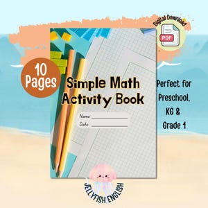 May include: A digital download math activity book with the title "Simple Math Activity Book" and the text "Perfect for Preschool, KG & Grade 1." The cover features pencils, blocks, and a jellyfish logo. The book has 10 pages.