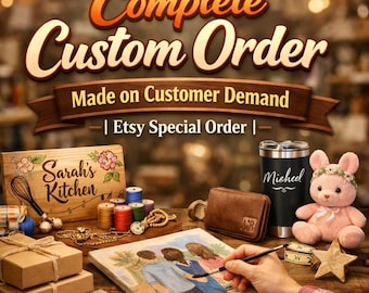 Complete Custom Order – Made on Customer Demand | Etsy Special Order