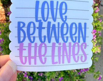 Love Between the Lines Sticker | Romance Reader, Book Lover Vinyl Decal