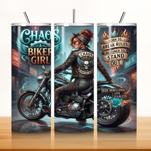 May include: A cylindrical tumbler with a straw featuring a graphic of a person on a motorcycle. The design includes text reading Chaos A Biker Girl, Born To Break Rules Destined To Stand Out, and Ride Rebellious Live Fearless, with skull and rose motifs.