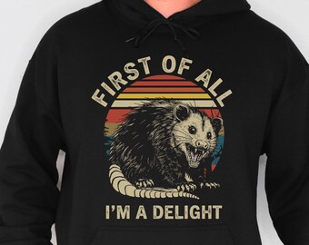 First Of All I’m A Delight Possum Shirt and Hoodie