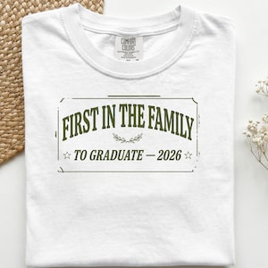 Comfort Colors® First in the Family to Graduate 2026 Shirt, First Generation Graduate Tee, First Gen Gift, College Grad Shirt, Family Pride