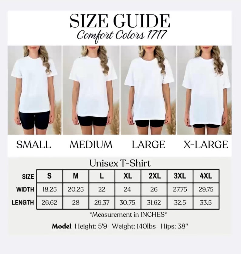 May include: Size guide for a unisex t-shirt, Comfort Colors 1717. The guide shows measurements in inches for sizes S to 4XL. The model is 5'9" tall, weighs 140lbs, and has 38" hips. The image also shows the t-shirt on a model.