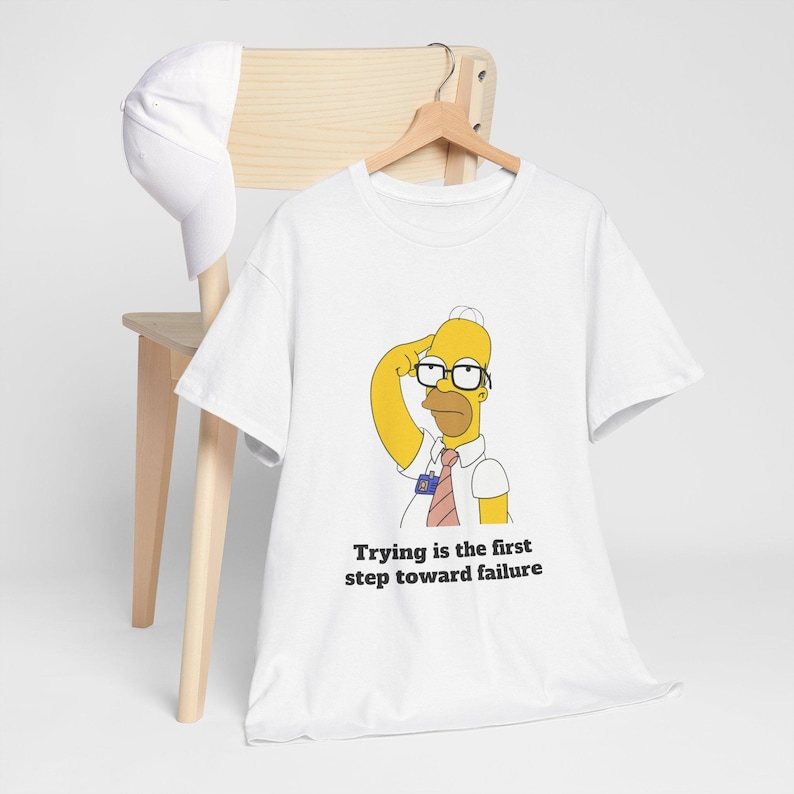Failure Photo Simson The Simpsons Shirt, Homer Simpson, Funny Quote, 'trying is the First ...