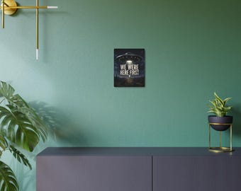We Were Here First Alien Wall Art Metal Sign | UFO decor
