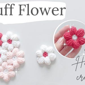 May include: Image features handmade crochet puff flowers in shades of pink and white. The flowers have a detailed, textured appearance with a central contrasting color. The text "Puff Flower" is displayed at the top, with instructions on how to crochet.