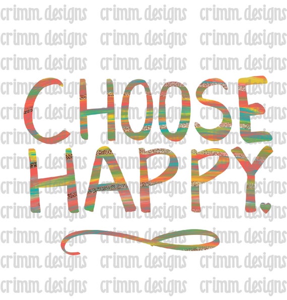 Download Choose Happy Sublimation Design Download Etsy