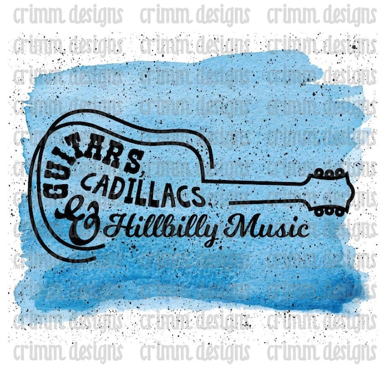 Guitars Cadillacs and Hillbilly Music Sublimation Design Etsy