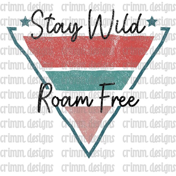 Retro Stay Wild Roam Free Sublimation Design Download Etsy